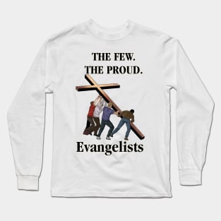 The Few. The Proud. Evangelists Long Sleeve T-Shirt